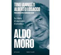 Aldo Moro. Le idee, il metodo, l'eredità