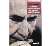 Aldo Moro, l'Italia e la diplomazia multilaterale. Momenti e problemi