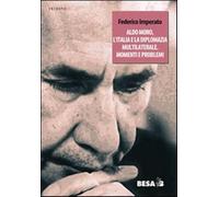 Aldo Moro, l'Italia e la diplomazia multilaterale. Momenti e problemi - Im...
