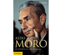 Aldo Moro. Lo statista e il suo dramma
