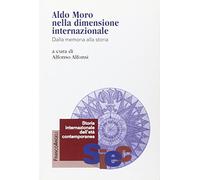 Aldo Moro nella dimensione internazionale. Dalla memoria alla storia