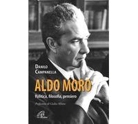 Aldo Moro. Politica, filosofia, pensiero