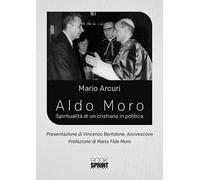 Aldo Moro. Spiritualità di un cristiano in politica