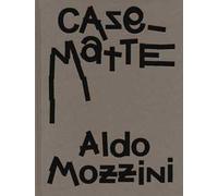 Aldo Mozzini. Casematte. Ediz. a colori