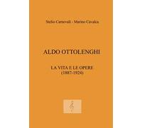 Aldo Ottolenghi. La vita e le opere (1887-1924)