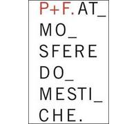 Aldo Parisotto e Massimo Formenton. Atmosfere domestiche. Ediz. italiana e inglese