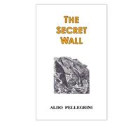 Aldo Pellegrini The Secret Wall (Tascabile)