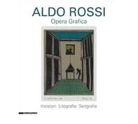 Aldo Rossi. Opera grafica. Incisioni, litografie, serigrafie. Ediz. illustrata