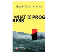 Aldo Schiavone What is Progress (Tascabile)