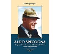Aldo Specogna. Campagne Di Grecia E Russia, Liberazione Di Cividale, Gladio, Imp