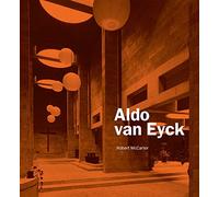 Aldo Van Eyck by Prof. Robert McCarter