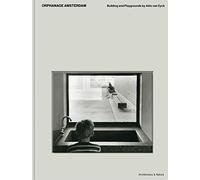 Aldo van Eyck: Orphanage Amsterdam : building and playgrounds