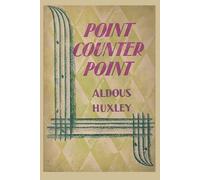 Aldous Huxley Aldous Huxley Point Counter Point (Tascabile)
