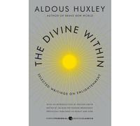 Aldous Huxley Huston Smith The Divine Within (Tascabile)