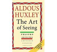 Aldous Huxley The Art of Seeing (The Collected Works of Aldou (Copertina rigida)