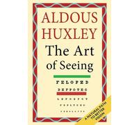 Aldous Huxley The Art of Seeing (The Collected Works of Aldous Huxle (Tascabile)