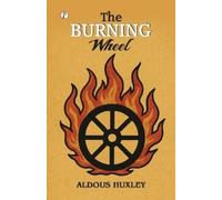 Aldous Huxley The Burning Wheel (Tascabile)