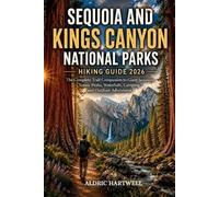 Aldric Hartwell Sequoia and Kings Canyon National Parks Hiking Guide (Tascabile)