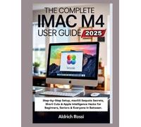 Aldrich Rossi The Complete iMac M4 User Guide 2025 (Tascabile)