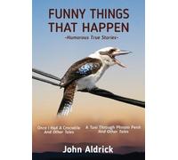 Aldrick, John Funny Things That Happen: Humorous True Stories Book NUOVO