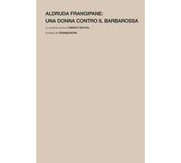 Aldruda Frangipane. Una donna contro il barbarossa