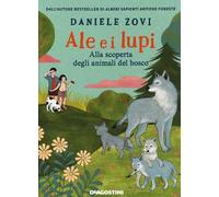 Ale e i lupi. Alla scoperta degli animali del bosco