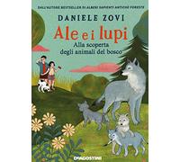 Ale e i lupi. Alla scoperta degli animali del bosco