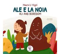 Ale e la noia-Ali and boredom. Ediz. bilingue