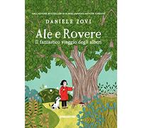 Ale e Rovere. Il fantastico viaggio degli alberi. Ediz. a colori