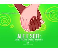 Ale e Sofi: amici, uguali e diversi, ma gentili