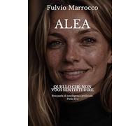 ALEA: QUELLO CHE NON VUOI SENTIRTI DIRE