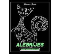 Alebrijes Black Paper Coloring Book: Folklore, Fantasy, and Fun