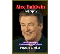 Alec Baldwin Biography: Amazing life and legacy of an American actor and comedian