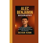 Alec Benjamin Biography: From Small Stages to Global Stardom: The Inspirational Journey of a Pop Storyteller Who Connects Through Music and Emotion