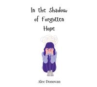 Alec Donovan In the Shadow of Forgotten Hope (Copertina rigida)