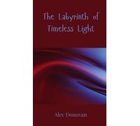 Alec Donovan The Labyrinth of Timeless Light (Copertina rigida)