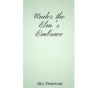 Alec Donovan Under the Elm's Embrace (Copertina rigida)