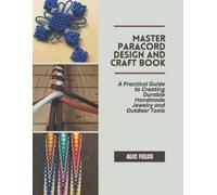 Alec Fields Master Paracord Design and Craft Book (Tascabile)