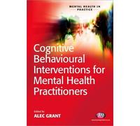 Alec Grant Cognitive Behavioural Interventions for Mental Health Pra (Tascabile)