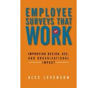 Alec Levenson Employee Surveys That Work: Improving Design, Use, and (Tascabile)