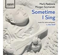Alec Roth Sometime I Sing: Music for Voice and Guitar By Alec Roth (CD)