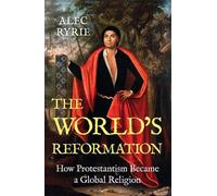 Alec Ryrie The World's Reformation (Copertina rigida)