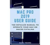 Alec Young Mac Pro 2019 User Guide (Tascabile)
