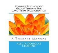 Alecia Douglas Positive Psychology Group Therapy for Long-Term Incar (Tascabile)