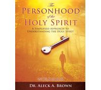 Aleck A Brown The PERSONHOOD of the HOLY SPIRIT (Tascabile)