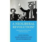 Aled Davies James Freeman Hugh Pembert A Neoliberal Revolutio (Copertina rigida)