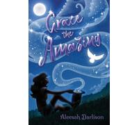 Aleesah Darlison Grace the Amazing (Tascabile)
