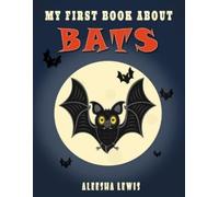 Aleesha Lewis My First Book About Bats (Tascabile) My First Book