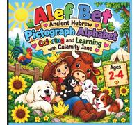 Alef Bet Ancient Hebrew Pictograph Alphabet: Coloring and Learning with Calamity Jane: My First Ancient Hebrew Pictograph Coloring Book for Toddlers Ages 2-4, Homeschool Families and Early Learners.