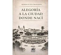 ALEGORIA A LA CIUDAD DONDE NACÍ